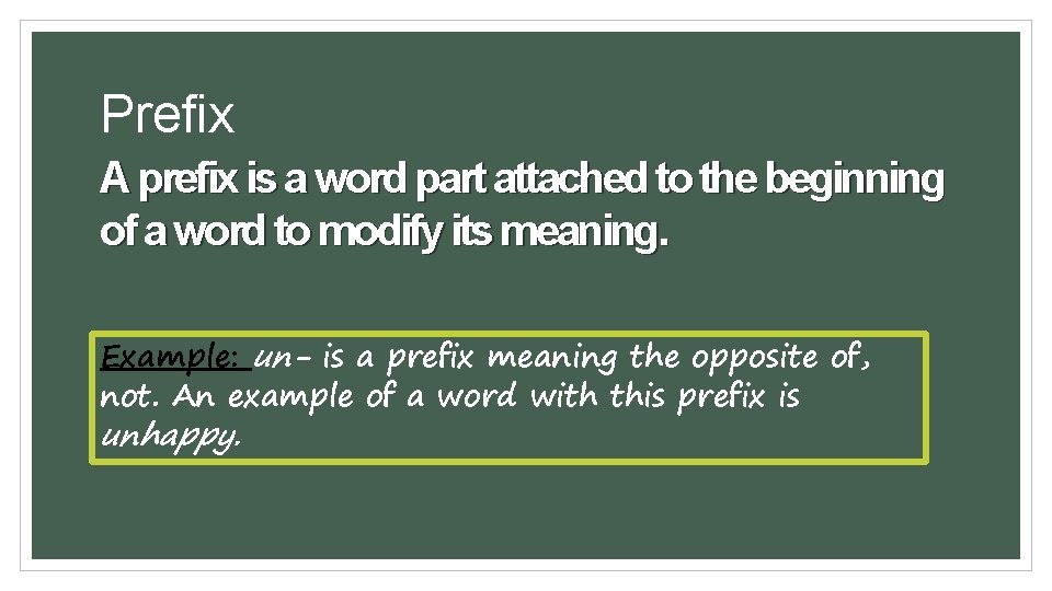 Prefix A prefix is a word part attached to the beginning of a word