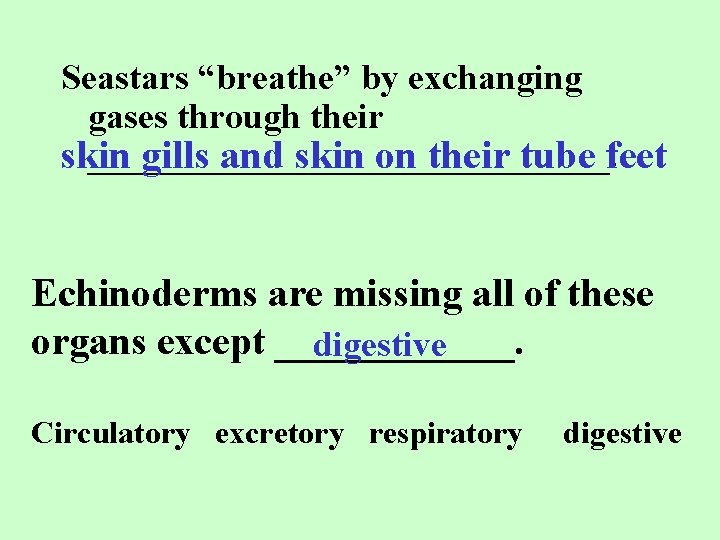 Seastars “breathe” by exchanging gases through their _______________. skin gills and skin on their