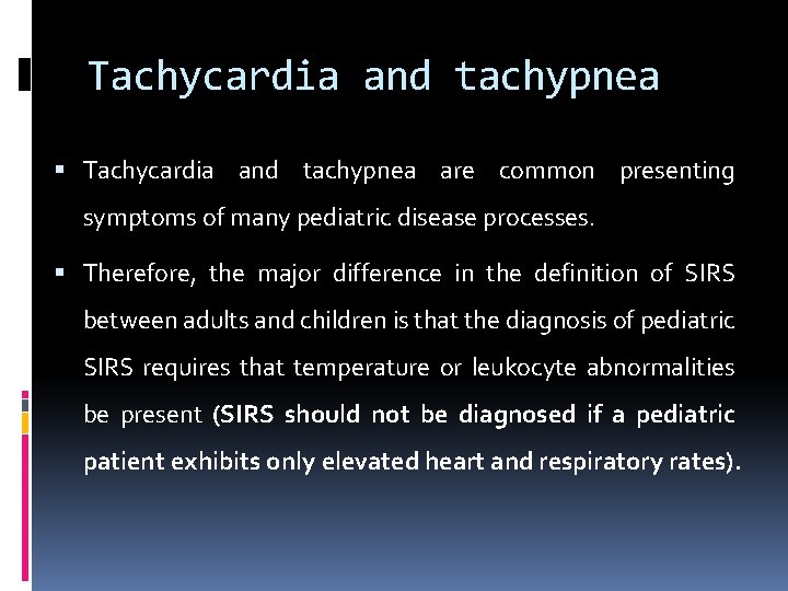 Tachycardia and tachypnea are common presenting symptoms of many pediatric disease processes. Therefore, the
