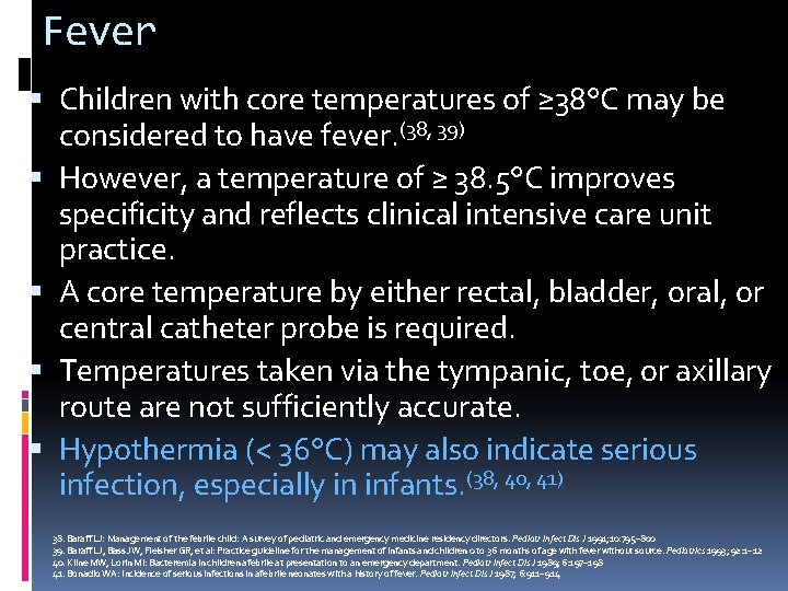 Fever Children with core temperatures of ≥ 38°C may be considered to have fever.