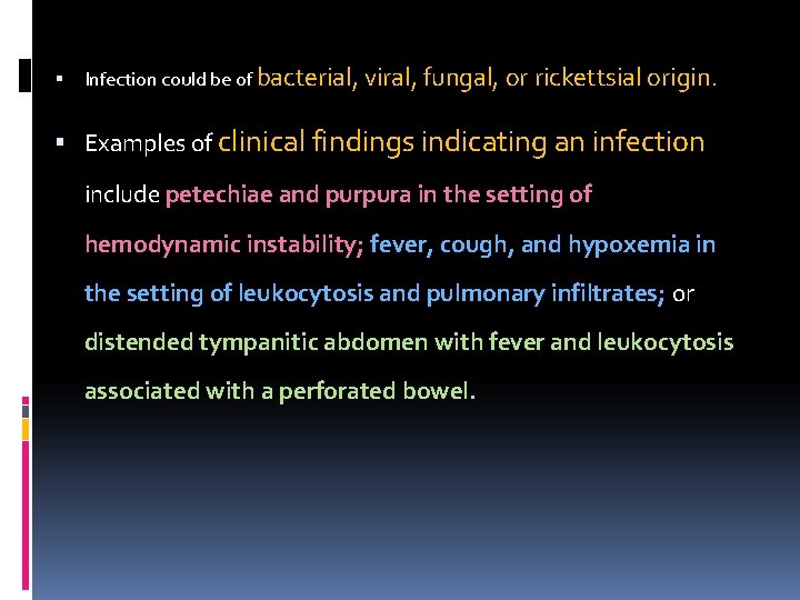  Infection could be of bacterial, viral, fungal, or rickettsial origin. Examples of clinical