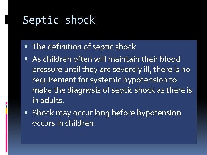 Septic shock The definition of septic shock As children often will maintain their blood
