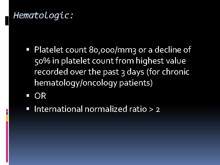 Hematologic: Platelet count 80, 000/mm 3 or a decline of 50% in platelet count