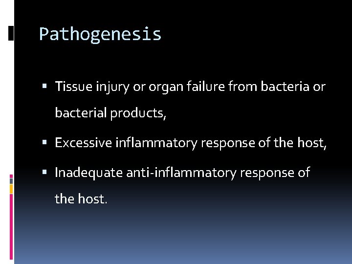 Pathogenesis Tissue injury or organ failure from bacteria or bacterial products, Excessive inflammatory response