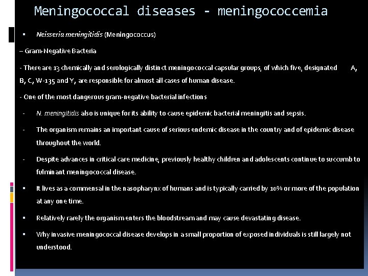 Meningococcal diseases - meningococcemia Neisseria meningitidis (Meningococcus) – Gram-Negative Bacteria - There are 13