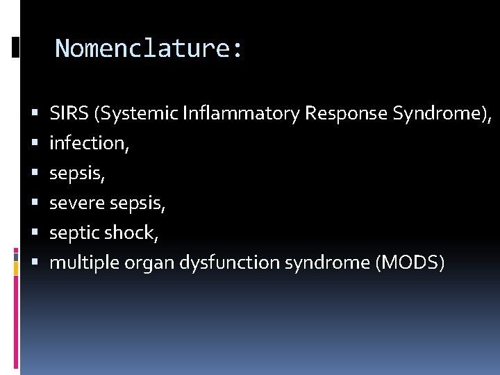Nomenclature: SIRS (Systemic Inflammatory Response Syndrome), infection, sepsis, severe sepsis, septic shock, multiple organ