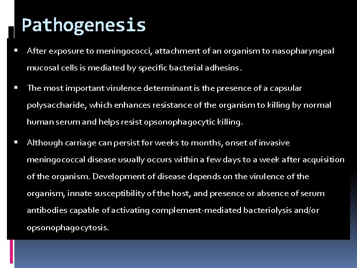 Pathogenesis After exposure to meningococci, attachment of an organism to nasopharyngeal mucosal cells is