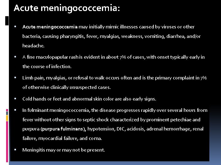 Acute meningococcemia: Acute meningococcemia may initially mimic illnesses caused by viruses or other bacteria,