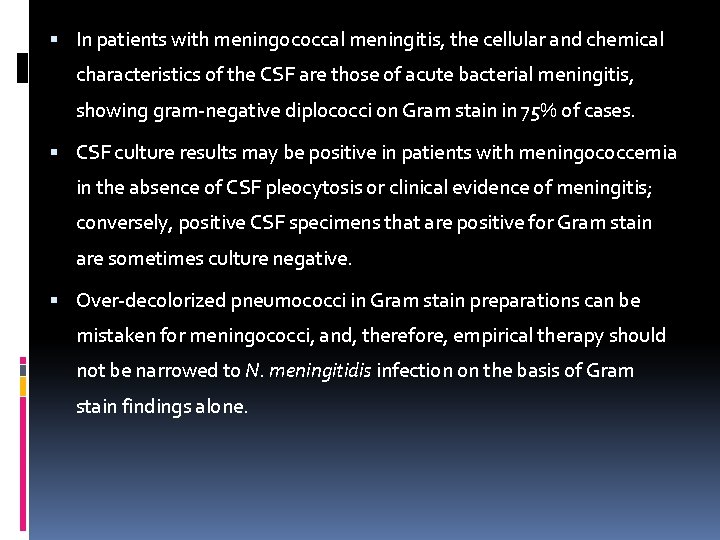  In patients with meningococcal meningitis, the cellular and chemical characteristics of the CSF