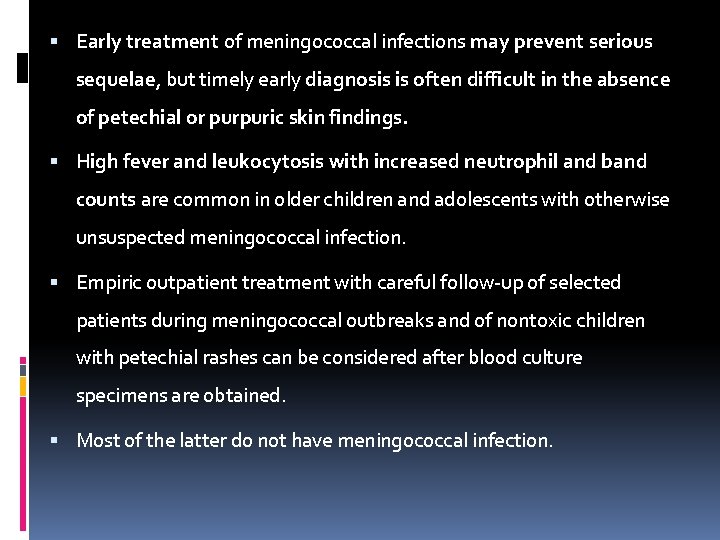  Early treatment of meningococcal infections may prevent serious sequelae, but timely early diagnosis