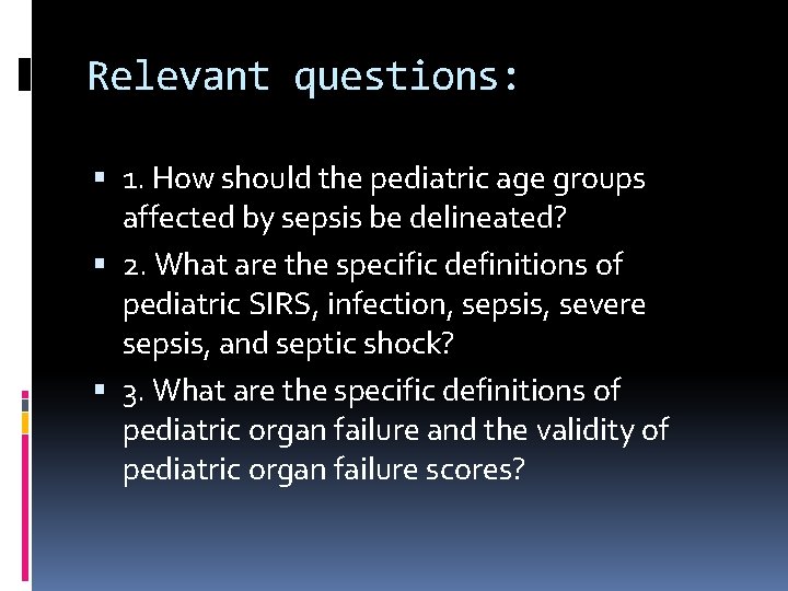 Relevant questions: 1. How should the pediatric age groups affected by sepsis be delineated?