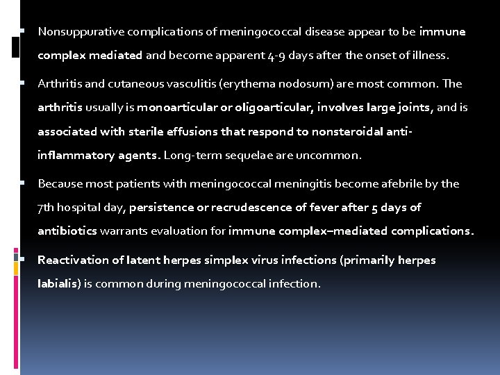  Nonsuppurative complications of meningococcal disease appear to be immune complex mediated and become