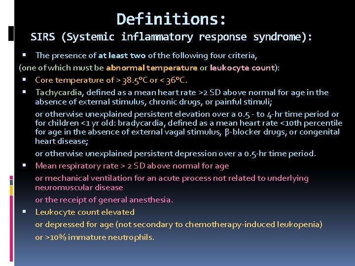 Definitions: SIRS (Systemic inflammatory response syndrome): The presence of at least two of the