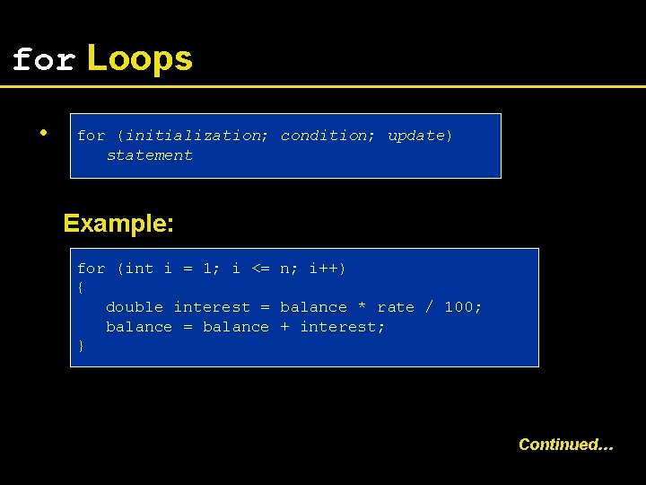for Loops • for (initialization; condition; update) statement Example: for (int i = 1;