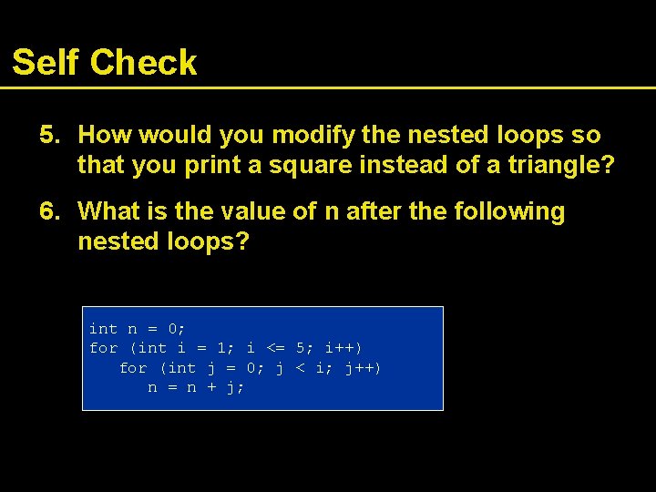 Self Check 5. How would you modify the nested loops so that you print