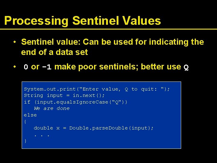 Processing Sentinel Values • Sentinel value: Can be used for indicating the end of