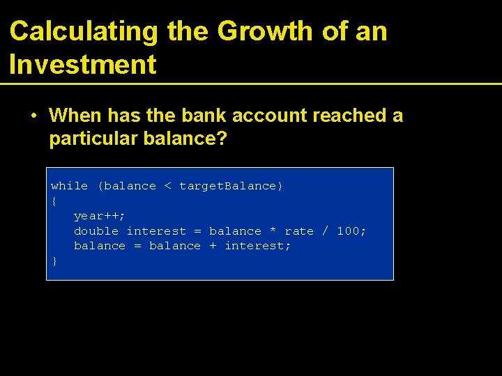 Calculating the Growth of an Investment • When has the bank account reached a