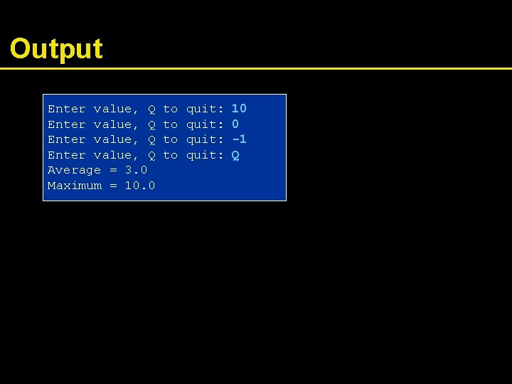 Output Enter value, Q Average = 3. 0 Maximum = 10. 0 to to