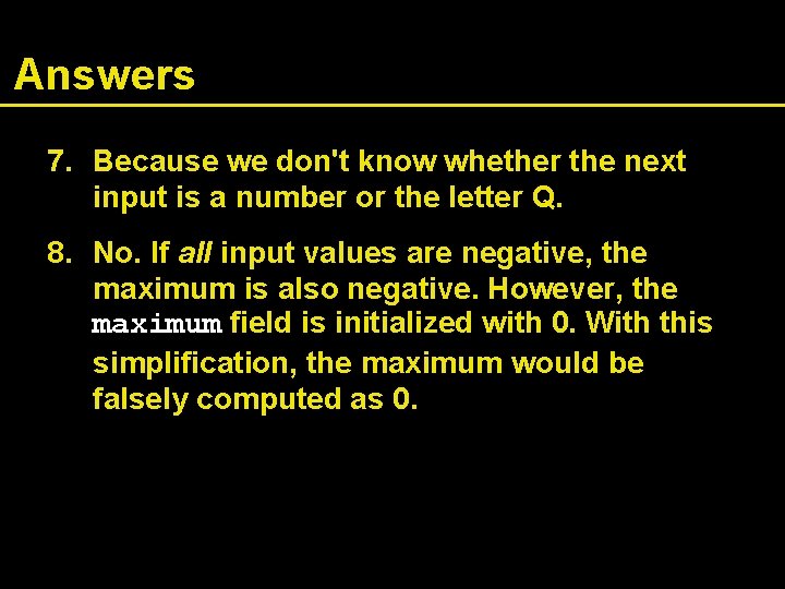 Answers 7. Because we don't know whether the next input is a number or