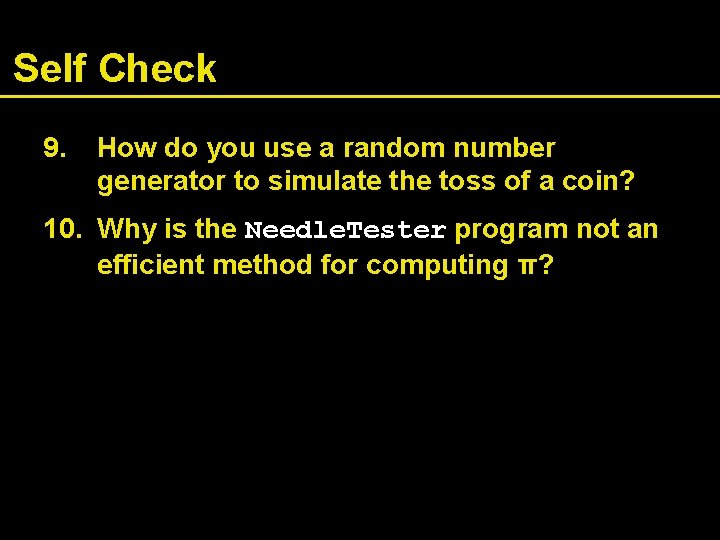Self Check 9. How do you use a random number generator to simulate the