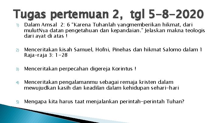 Tugas pertemuan 2, tgl 5 -8 -2020 1) Dalam Amsal 2: 6 “Karena Tuhanlah