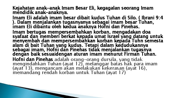 Kejahatan anak-anak Imam Besar Eli, kegagalan seorang Imam mendidik anak-anaknya. Imam Eli adalah imam