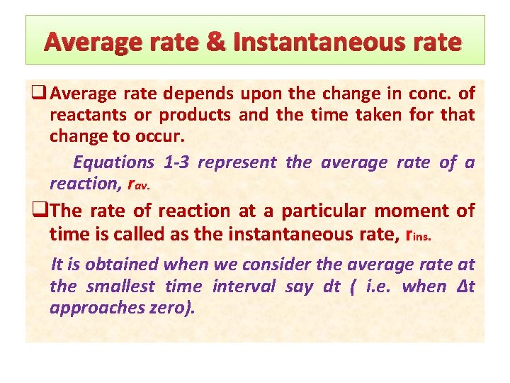Average rate & Instantaneous rate q Average rate depends upon the change in conc.