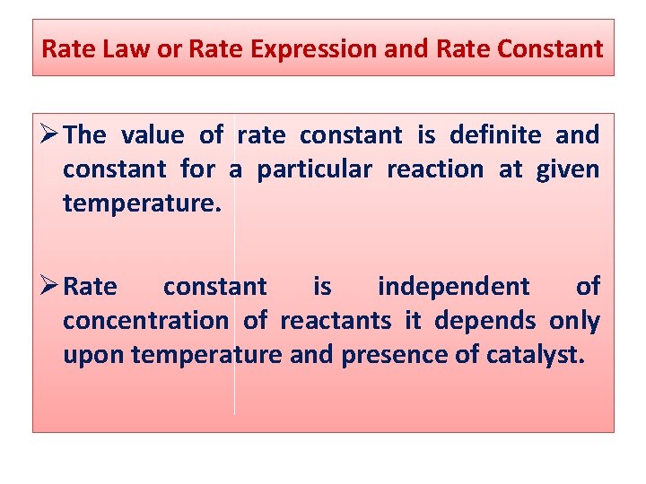 Rate Law or Rate Expression and Rate Constant Ø The value of rate constant