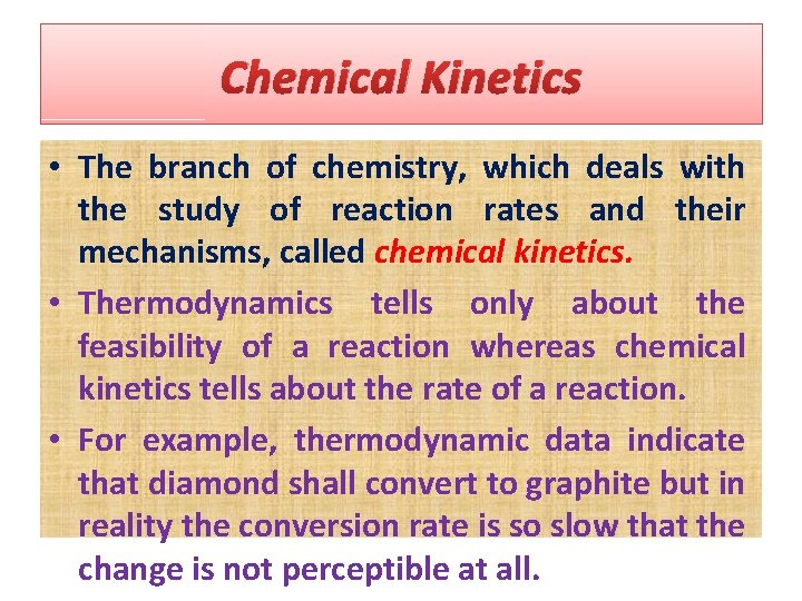 Chemical Kinetics • The branch of chemistry, which deals with the study of reaction