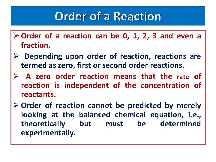 Order of a Reaction Ø Order of a reaction can be 0, 1, 2,