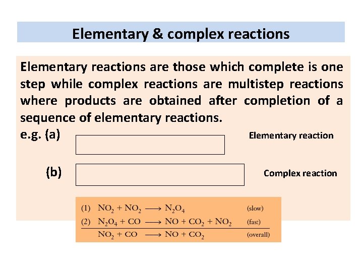 Elementary & complex reactions Elementary reactions are those which complete is one step while