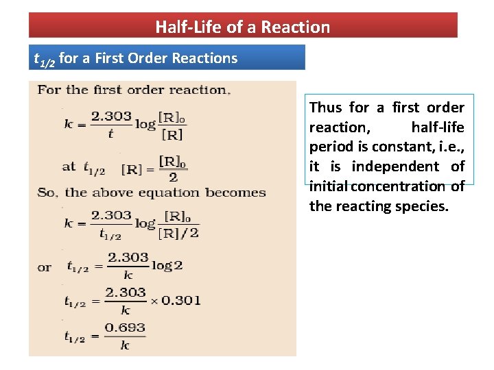 Half-Life of a Reaction t 1/2 for a First Order Reactions Thus for a