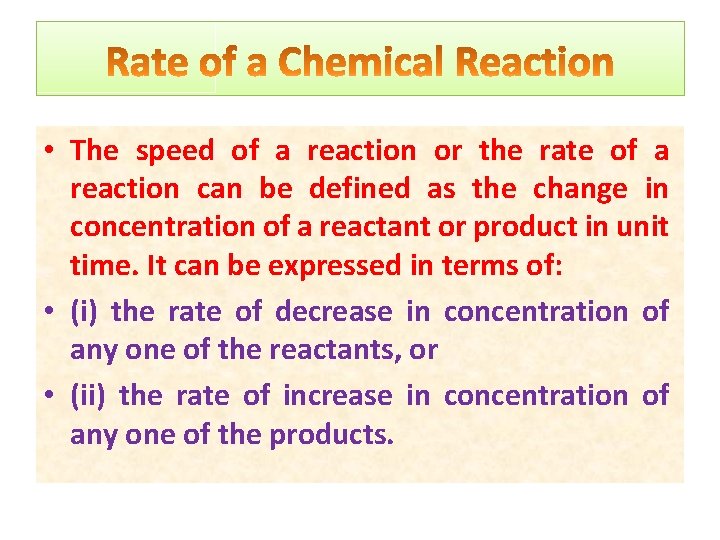  • The speed of a reaction or the rate of a reaction can