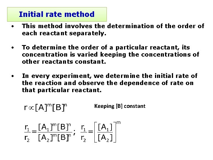 Initial rate method • This method involves the determination of the order of each