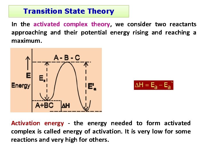 Transition State Theory In the activated complex theory, we consider two reactants approaching and