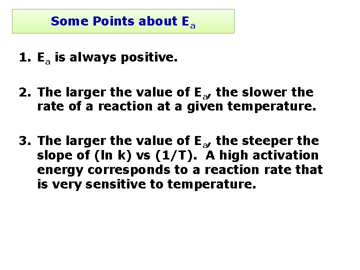 Some Points about Ea 1. Ea is always positive. 2. The larger the value