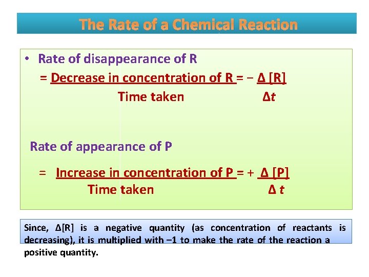 The Rate of a Chemical Reaction • Rate of disappearance of R = Decrease