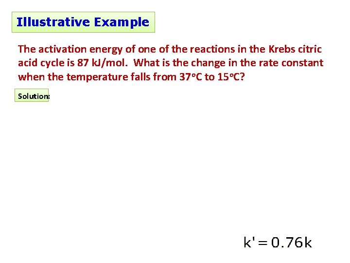 Illustrative Example The activation energy of one of the reactions in the Krebs citric