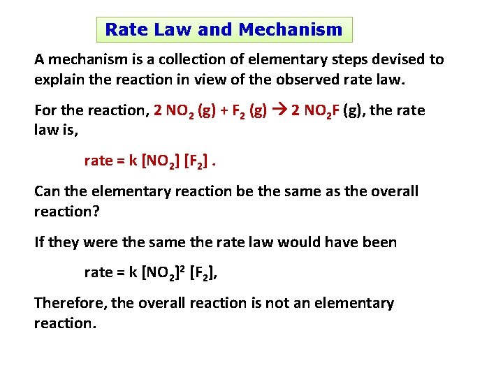 Rate Law and Mechanism A mechanism is a collection of elementary steps devised to