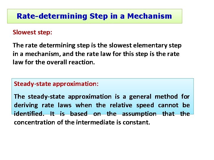 Rate-determining Step in a Mechanism Slowest step: The rate determining step is the slowest