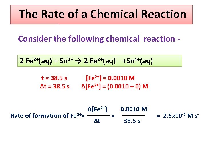 The Rate of a Chemical Reaction Consider the following chemical reaction 2 Fe 3+(aq)