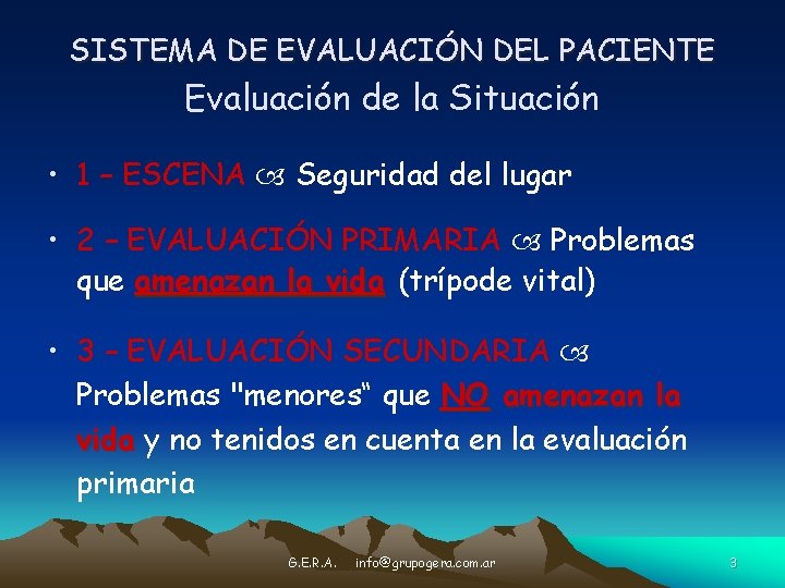 SISTEMA DE EVALUACIÓN DEL PACIENTE Evaluación de la Situación • 1 – ESCENA Seguridad