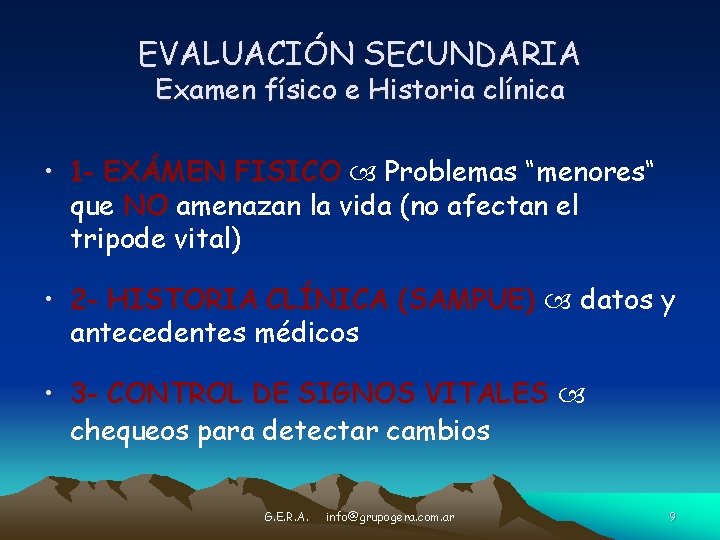 EVALUACIÓN SECUNDARIA Examen físico e Historia clínica • 1 - EXÁMEN FISICO Problemas “menores“