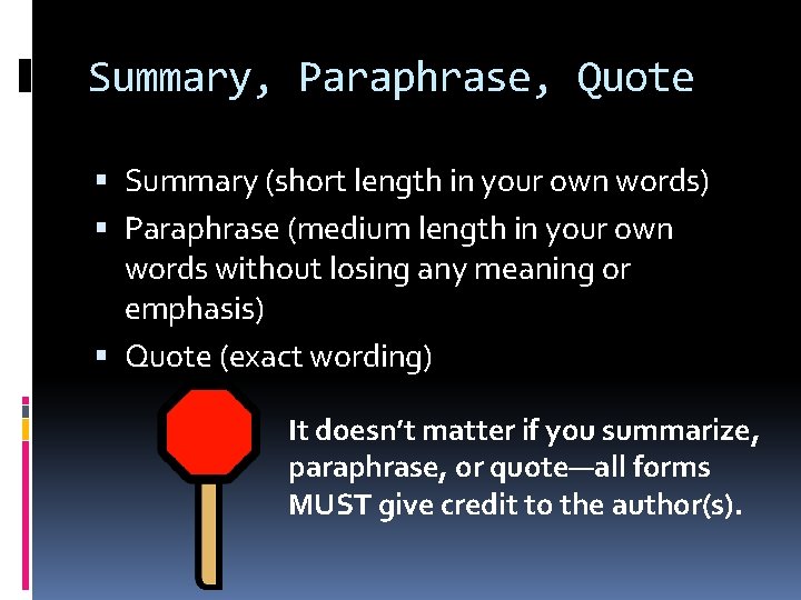 Summary, Paraphrase, Quote Summary (short length in your own words) Paraphrase (medium length in