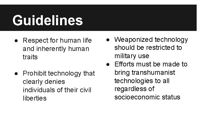 Guidelines ● Respect for human life and inherently human traits ● Prohibit technology that