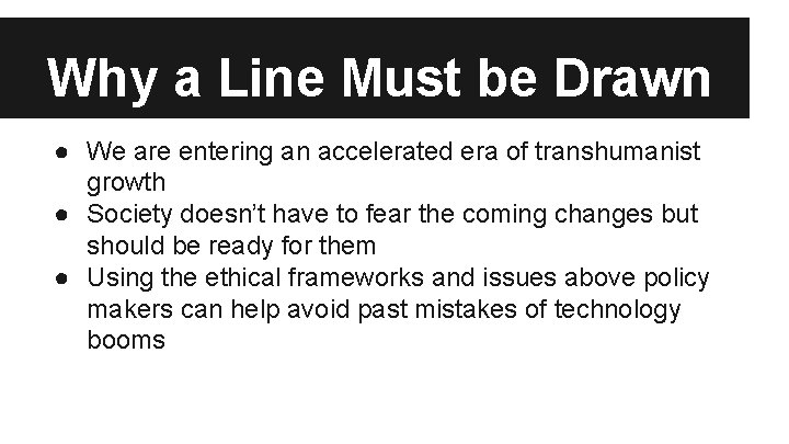 Why a Line Must be Drawn ● We are entering an accelerated era of