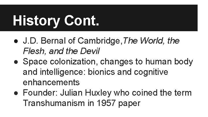 History Cont. ● J. D. Bernal of Cambridge, The World, the Flesh, and the