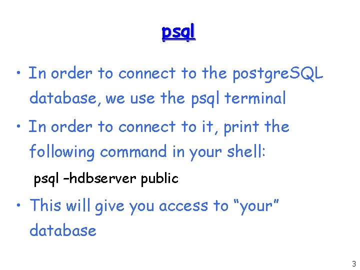 psql • In order to connect to the postgre. SQL database, we use the psql • In order to connect to the postgre. SQL database, we use the