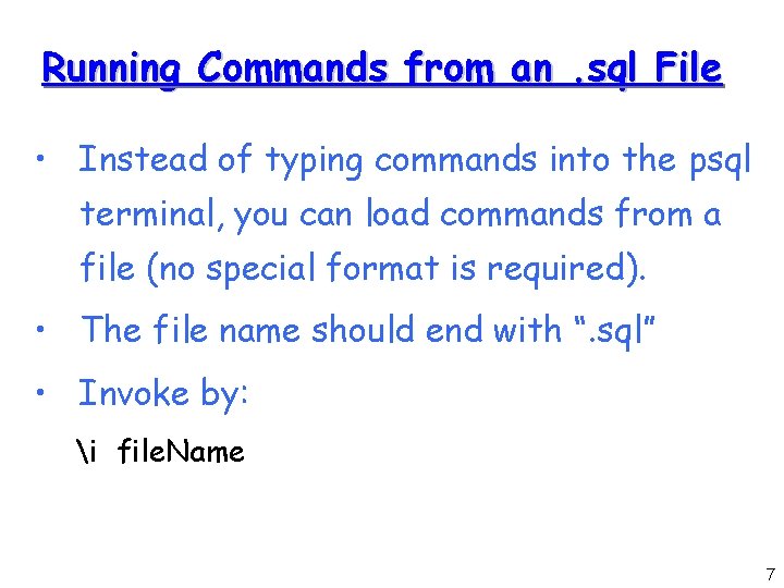 Running Commands from an. sql File • Instead of typing commands into the psql Running Commands from an. sql File • Instead of typing commands into the psql