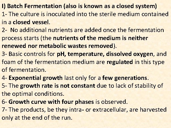 I) Batch Fermentation (also is known as a closed system) 1 - The culture